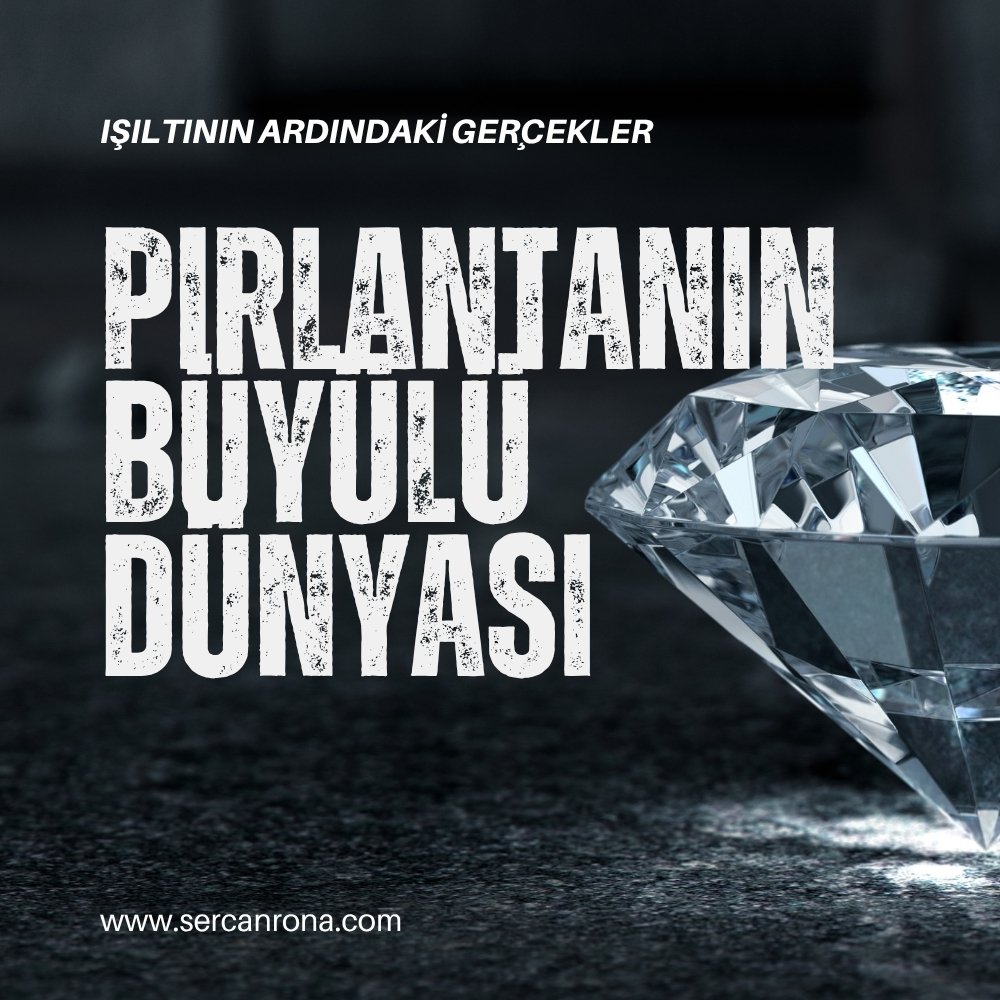 Pırlantanın Büyülü Dünyası: Işıltının Ardındaki Gerçekler